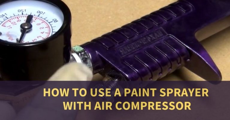 How to Use a Paint Sprayer with Air Compressor